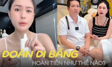 Cách hoàn tiền loạt sản phẩm bị thu hồi của Đoàn Di Băng: Không có hướng dẫn công khai, rối như tơ vò!
