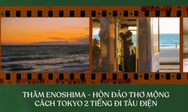 Thăm Enoshima – Hòn đảo thơ mộng cách Tokyo 2 tiếng đi tàu điện