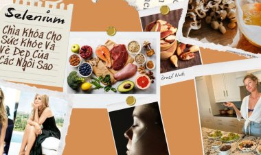 Selenium: Chìa khóa cho sức khỏe và vẻ đẹp rạng ngời