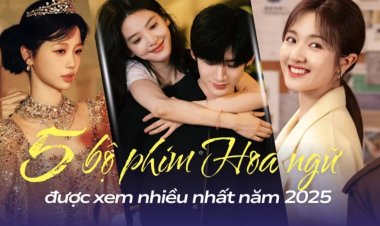 Top 5 phim Hoa ngữ ngôn tình được xem nhiều nhất 2025: Khó Dỗ Dành chễm chệ ngôi vương