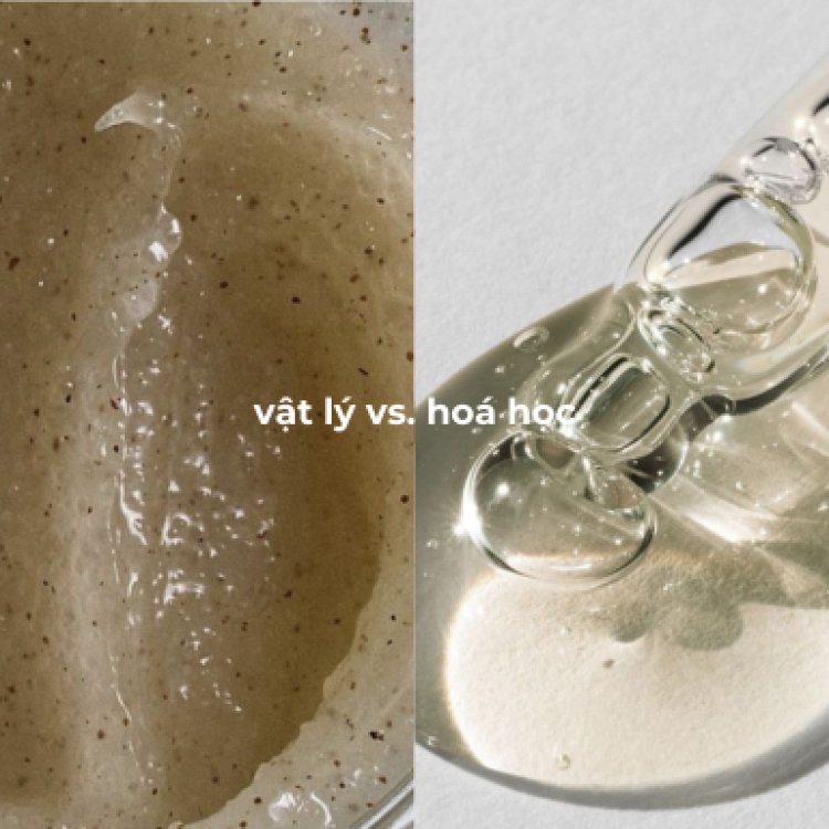 Tẩy tế bào chết hóa học hay vật lý? Phương pháp nào dành cho làn da của bạn?
